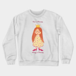 Once a Princess always a Princess Crewneck Sweatshirt